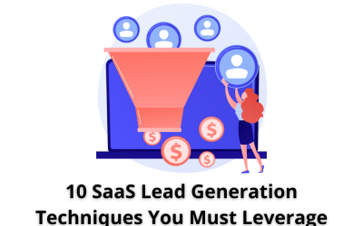 10 SaaS Lead Generation Techniques You Must Leverage