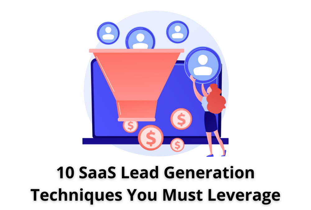 10 SaaS Lead Generation Techniques You Must Leverage