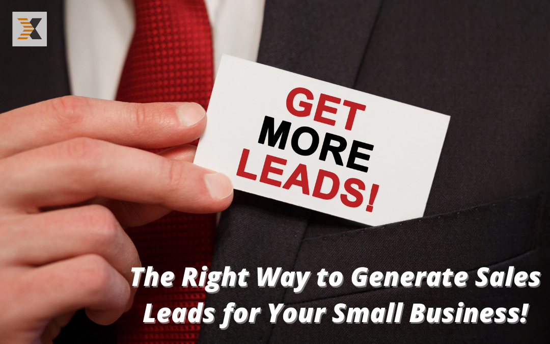 The Right Way to Generate Sales Leads for Your Small Business