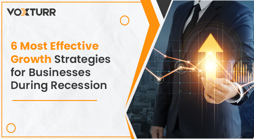 6 Most Effective Growth Strategies for Businesses During Recession