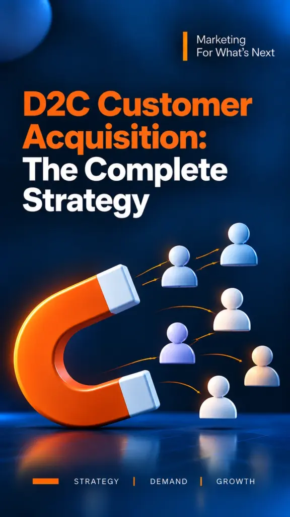 D2C Customer Acquisition: The Complete Multi-Channel Strategy